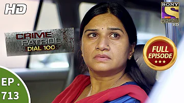 Crime Patrol Dial 100 - Ep 713 - Full Episode - 14th February, 2018