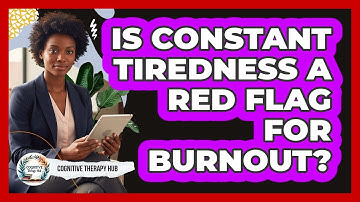 Is constant tiredness a red flag for burnout?