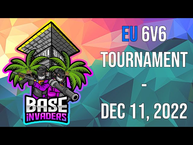 Rustoria x Base Invaders - EU 6v6 Tournament - December 11, 2022 