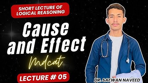 5.Cause and Effect ||Logical Reasoning Short lecture by @Dr.SafwanNaveed