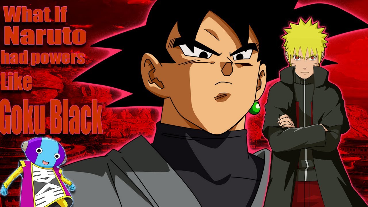 What If Naruto Had Powers Like Goku Black