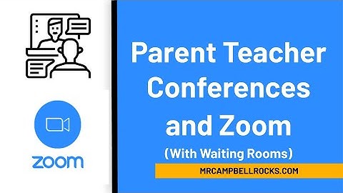 Virtual Parent Teacher Conferences and Zoom (With Waiting Rooms)