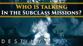 Destiny 2 Lore - Who are the guardians talking in the Subclass Missions?