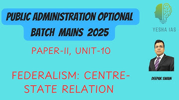 CENTRE STATE RELATION : OPSC : PUBLIC ADMINISTRATION OPTIONAL : DEEPAK KUMAR SWAIN
