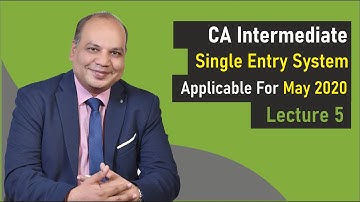 Single Entry System | CA Intermediate Accounts | Lecture 5/10 By CA Vinod Kumar Agarwal.