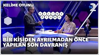 Bir kişiden ayrılmadan önce yapılan son davranış | Kelime Oyunu