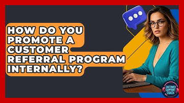 How Do You Promote A Customer Referral Program Internally? - Customer Support Coach