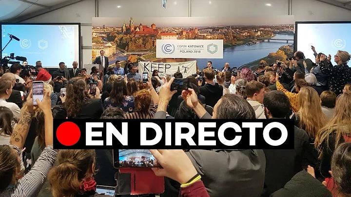 EN DIRECTO: Clausura del #COP24 sobre el cambio climático