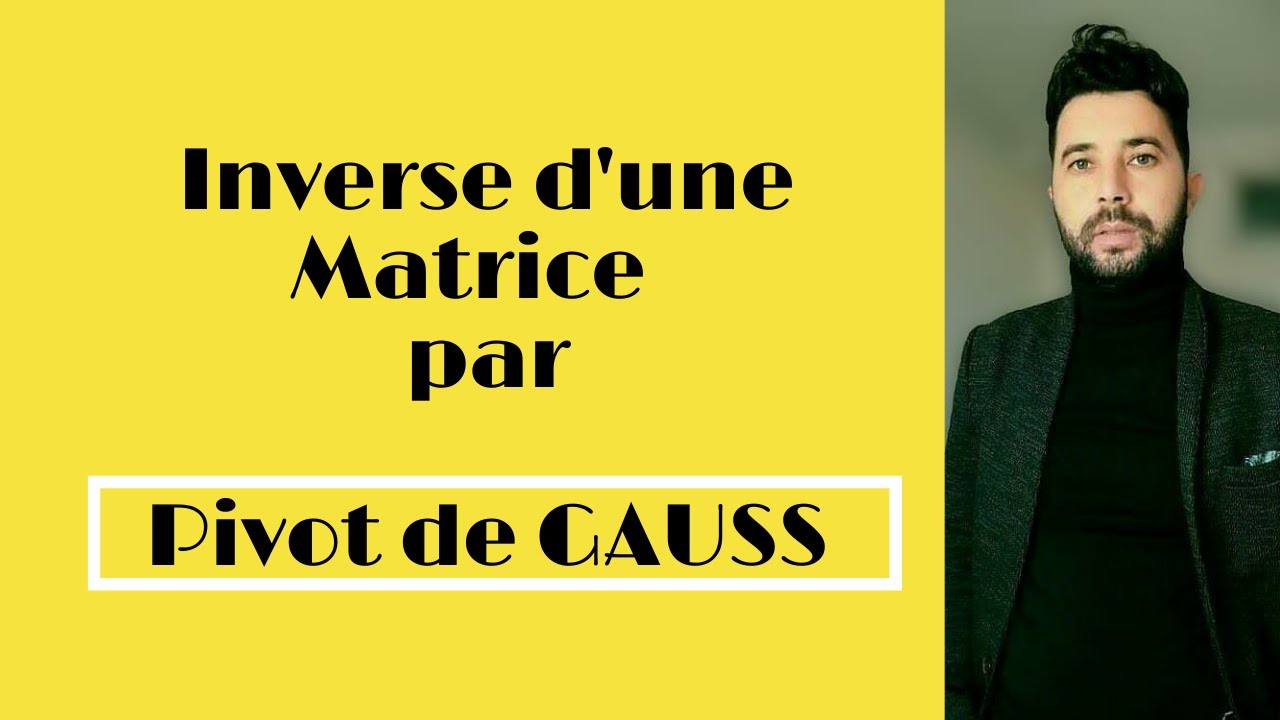 Comment déterminer l'inverse d'une matrice par Pivot de GAUSS