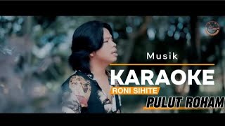 Download lagu PULUT ROHAM KARAOKE - RONI SIHITE | KARAOKE MUSIK