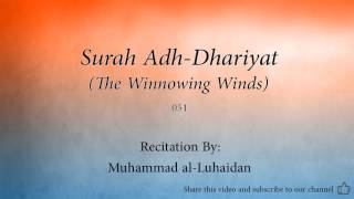 Surah Adh Dhariyat The Winnowing Winds   051   Muhammad al Luhaidan   Quran Audio