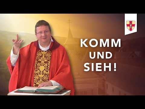 Come and see! | Father Laurentius Mayer