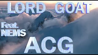 Lord Goat - ACG  (Ft. Nems) {music Production by Stu Bangas}