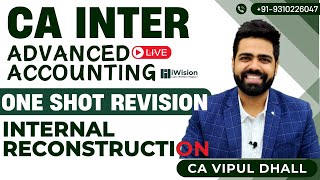 [REVISION] - Internal Reconstruction | CA Inter Advanced Accounting by CA Vipul Dhall