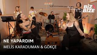 Melis Karaduman & Gökçe - Ne Yapardım Biz Bize Session