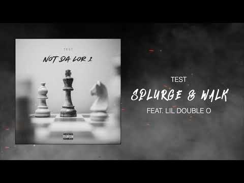 Test - Splurge & Walk Feat. Lil Double 0 (Official Audio)