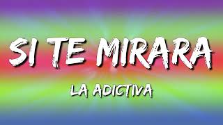 La Adictiva - Si Te Mirara (Letra\Lyrics)