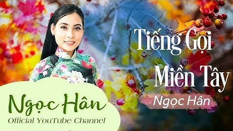 Tiếng Gọi Miền Tây || Ngọc Hân | Ngọc Hân Official