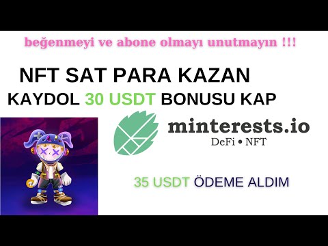 35 USDT ÇEKTİM 30 USDT BONUSLU EFSANE SİSTEM MİNTEREST.İO NFT SAT PARA KAZAN