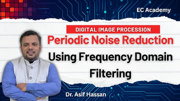 DIP#31 Periodic noise reduction using frequency domain filtering || EC Academy