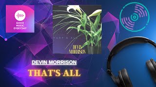 Devin Morrison - That's All | Good Music Everyday