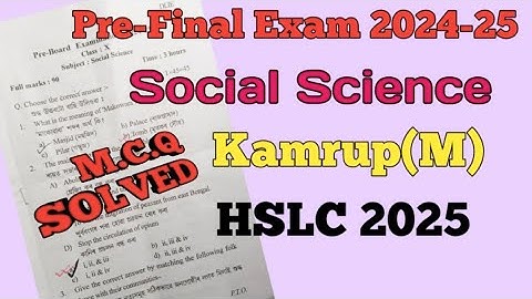 Pre-final Examination 2024-25 SOCIAL SCIENCE , Kamrup (M) With M.C.Q Solved