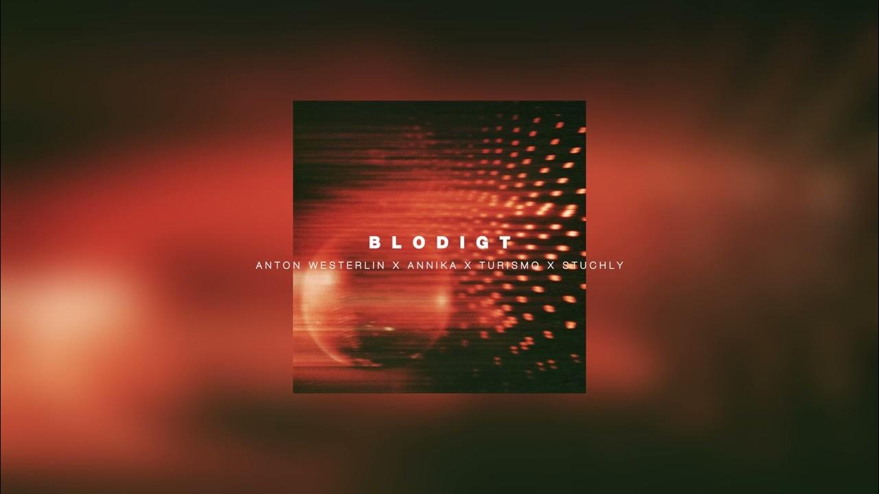 Anton Westerlin (Ft. Annika) - Blodigt (STUCHLY & Turismo Remix) Anton Westerlin (Ft. Annika) - Blodigt (STUCHLY & Turismo Remix)