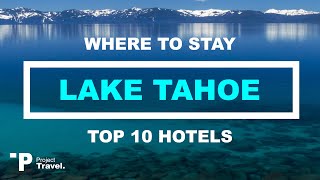 LAKE TAHOE: Top 10 Places to Stay in Lake Tahoe, California (Hotels, Resorts, and Airbnb's!)