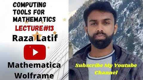 Lecture#13:Mathematica Wolframe Software Exercise Questions (Lists) & their Commands With Raza Latif