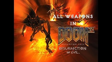 All weapons in DooM3: Resurrection of evil