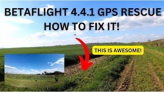 BETAFLIGHT - GPS RESCUE 4.4.1 PROBLEMS AND HOW TO FIX!