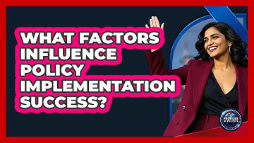 What Factors Influence Policy Implementation Success?