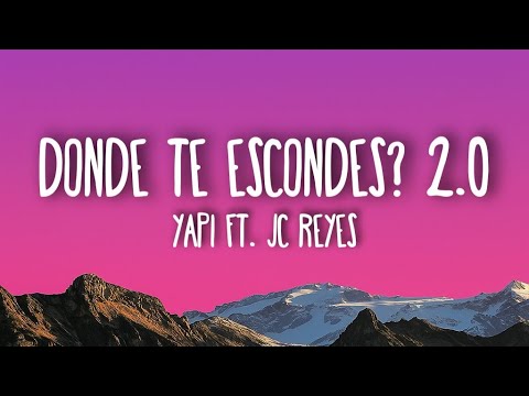 Yapi DONDE TE ESCONDES 2 0 Ft JC Reyes Letra Lyrics