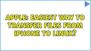 Apple: Easiest way to transfer files from iPhone to Linux?