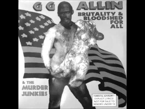 GG Allin & The Murder Junkies - Shoot, Knife, Strangle, Beat & Crucify