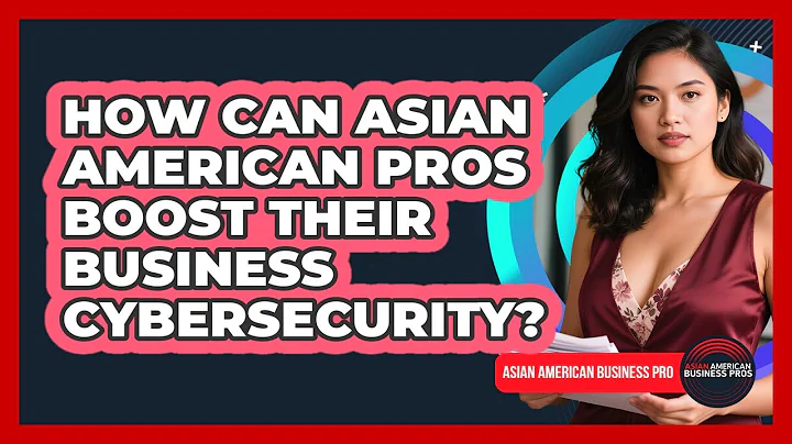How Can Asian American Pros Boost Their Business Cybersecurity? - Asian American Business Pros