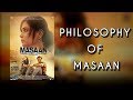 Philosophy Of Masaan A Masterpiece By Neeraj Ghaywan Philosophy Of Masaan A Masterpiece By Neeraj Ghaywan