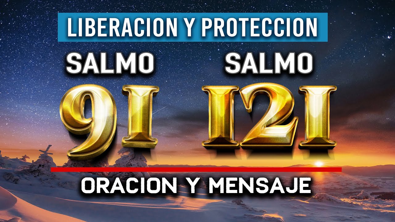 SALMO 91 y el SALMO 121 ORACION PARA LIBERACION Y BENDICION