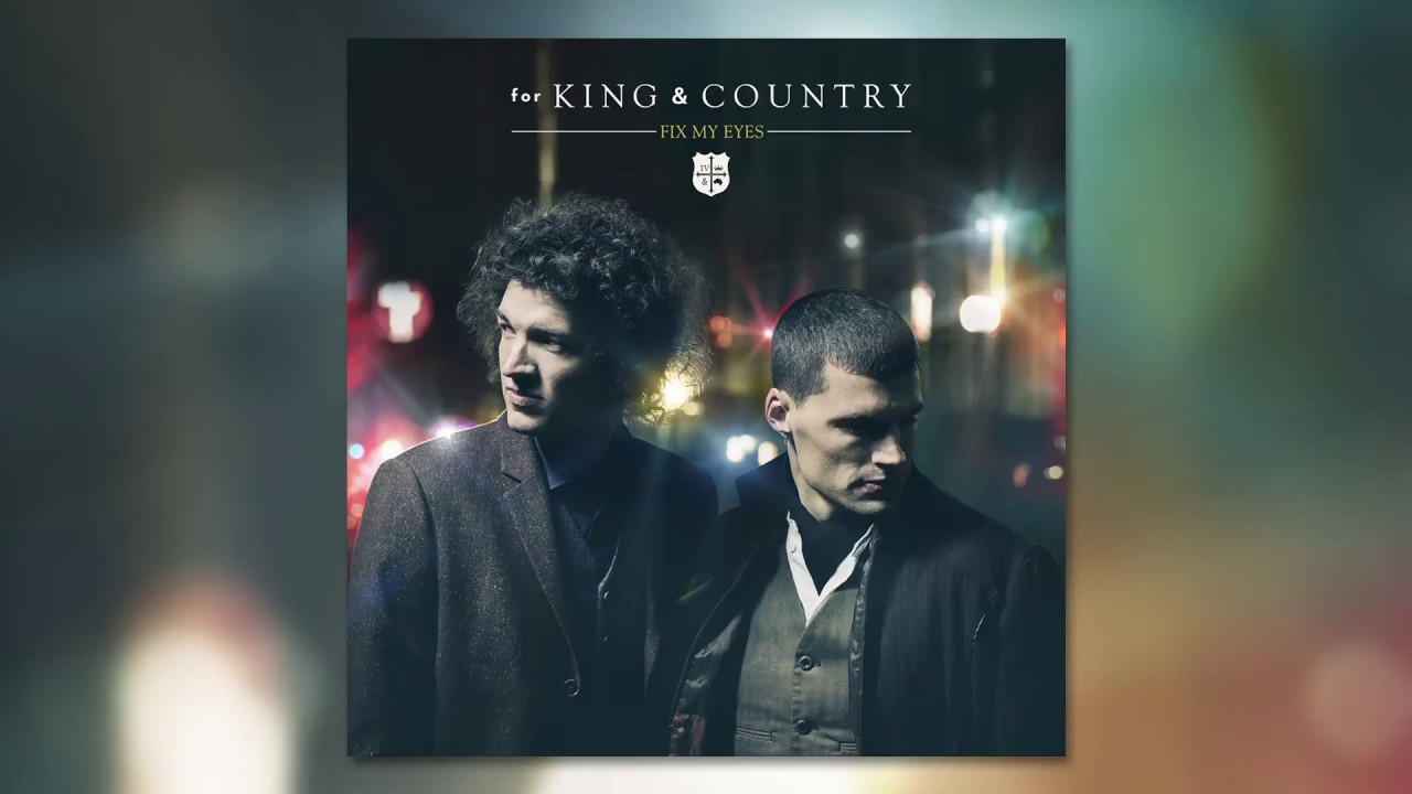 for KING & COUNTRY - Fix My Eyes (Official Audio)