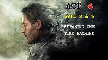 Quantum Break | PREPARING THE TIME MACHINE | Act 4 - Part 2 & 3 | Hard Difficulty (PC)