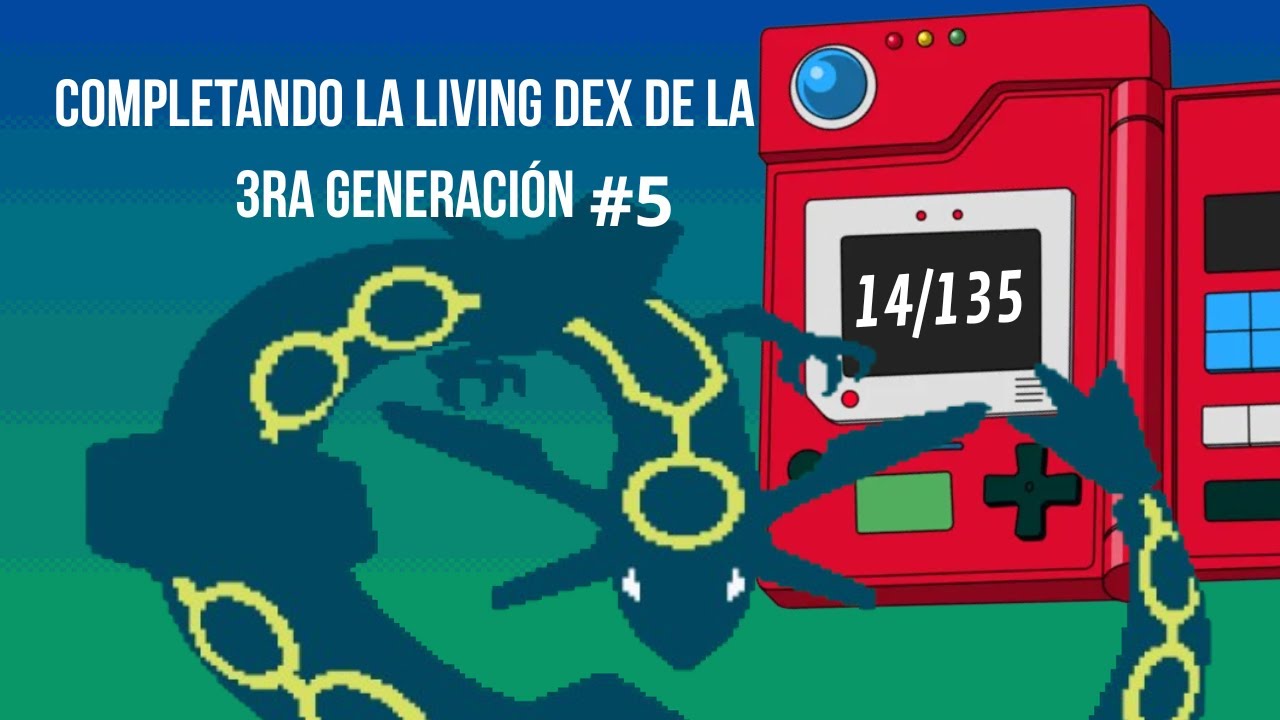 Intentando completar la Living Dex de Hoenn #5