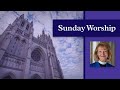 7.25.2021: National Cathedral Sunday Online Service