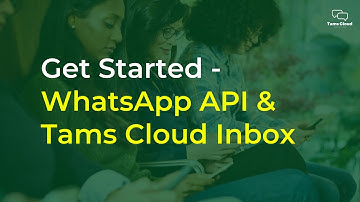 Get Started - WhatsApp API & Tams Cloud CRM