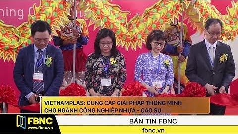 VietnamPlas 2019: Giải pháp thông minh cho ngành công nghiệp nhựa - cao su | FBNC TV