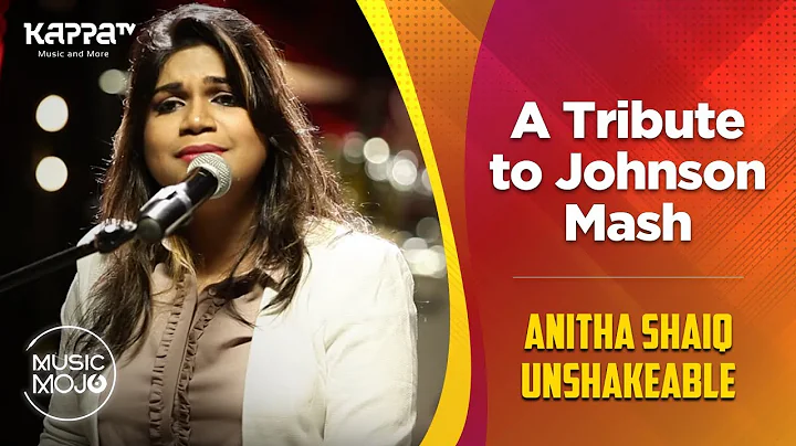 A Tribute to Johnson Mash - Anitha Shaiq Unshakeab...