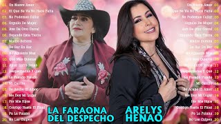 ARELYS HENAO Y LA FARAONA DEL DESPECHO 🌹 SUS MEJORES GRANDES ÉXITOS 🌹 RANCHERAS VIEJITAS MEXICANAS