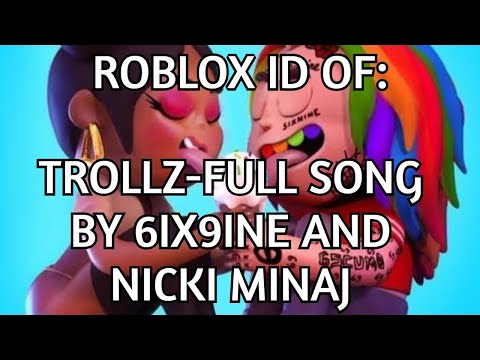 Roblox Id Of 6ix9ine S And Nicki Minaj S Full Song Trollz Youtube - roblox songs ids 10000
