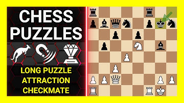 Chess Puzzles to Practice. Themes: Long puzzle, Attraction, Checkmate. Learn Chess