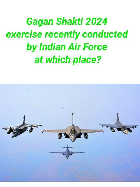 Gagan Shakti 2024 exercise, recently conducted by Indian Air Force at