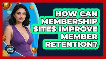 How Can Membership Sites Improve Member Retention? - Passive Income Wizards